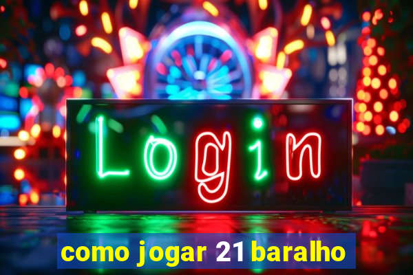 como jogar 21 baralho